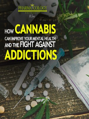 cover image of How cannabis can improve your mental health and the fight against addictions